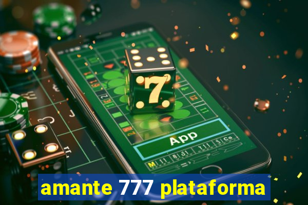 amante 777 plataforma